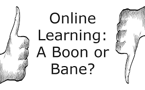 Online Learning A Boon or Bane